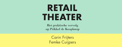 [Ondernemer van de Week] Carin Frijters en Femke Cuijpers - RetailTheater, Het praktische vervolg op Prikkel de Koopknop